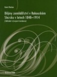 Dějiny zemědělství v Rakouském Slezsku v letech 1848-1914 Dějiny zemědělství v Rakouském Slezsku v letech 1848-1914