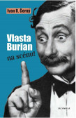Vlasta Burian na scénu! Vlasta Burian na scénu!