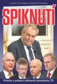 Spiknutí - Pravda o pokusu odstranit prezidenta ČR Spiknutí - Pravda o pokusu odstranit prezidenta ČR