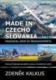 Made in Czechoslovakia aneb pracoval jsem ve Škodaexportu - Historie Československého vývozu investičních celků Made in Czechoslovakia aneb pracoval jsem ve Škodaexportu - Historie Československého vývozu investičních celků