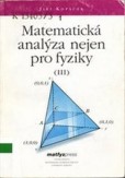 Matematická analýza nejen pro fyziky III. Matematická analýza nejen pro fyziky III.