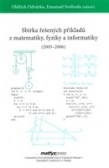 Sbírka řešených příkladů z matematiky, fyziky a informatiky 2005,2006