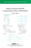 Sbírka řešených příkladů z matematiky, fyziky a informatiky 2005,2006 Sbírka řešených příkladů z matematiky, fyziky a informatiky 2005,2006