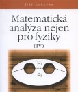 Matematická analýza nejen pro fyziky IV. Matematická analýza nejen pro fyziky IV.