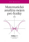 Matematická analýza nejen pro fyziky I. Matematická analýza nejen pro fyziky I.