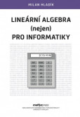 Lineární algebra (nejen) pro informatiky Lineární algebra (nejen) pro informatiky