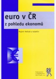 Euro v ČR z pohledu ekonomů Euro v ČR z pohledu ekonomů