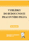 Vyhlídky do budoucnosti pracovního práva Vyhlídky do budoucnosti pracovního práva