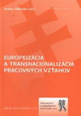Europeizácia a transnacionalizácia pracovných vzťahov Europeizácia a transnacionalizácia pracovných vzťahov