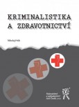 Kriminalistika a zdravotnictví Kriminalistika a zdravotnictví