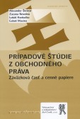 Prípadové štúdie z obchodného práva. Záväzková časť a cenné papiere Prípadové štúdie z obchodného práva. Záväzková časť a cenné papiere