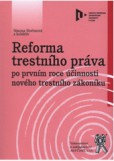 Reforma trestního práva po prvním roce účinnosti nového trestního zákoníku Reforma trestního práva po prvním roce účinnosti nového trestního zákoníku
