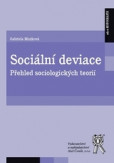Sociální deviace. Přehled sociologických teorií Sociální deviace. Přehled sociologických teorií