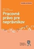 Pracovné právo pre neprávnikov Pracovné právo pre neprávnikov