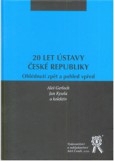 20 let Ústavy České republiky - Ohlédnutí zpět a pohled vpřed 20 let Ústavy České republiky - Ohlédnutí zpět a pohled vpřed