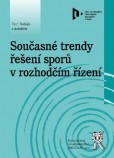 Současné trendy řešení sporů v rozhodčím řízení Současné trendy řešení sporů v rozhodčím řízení