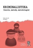 Kriminalistika (teorie, metody, metodologie) Kriminalistika (teorie, metody, metodologie)