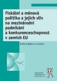 Fiskální a měnová politika a jejich vliv na mezinárodní podnikání a konkurenceschopnost v zemích EU Fiskální a měnová politika a jejich vliv na mezinárodní podnikání a konkurenceschopnost v zemích EU