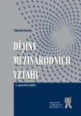 Dějiny mezinárodních vztahů, 3. upravené vydání Dějiny mezinárodních vztahů, 3. upravené vydání
