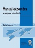 Manuál exportéra - Jak analyzovat zahraniční trhy Manuál exportéra - Jak analyzovat zahraniční trhy