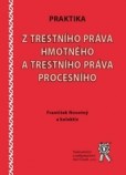 Praktika z trestního práva hmotného a trestního práva procesního Praktika z trestního práva hmotného a trestního práva procesního