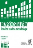 Bezpečnostní vědy - Úvod do teorie a metodologie Bezpečnostní vědy - Úvod do teorie a metodologie