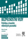 Bezpečnostní vědy - Potřeba a transfer vědeckých poznatků Bezpečnostní vědy - Potřeba a transfer vědeckých poznatků