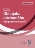 Obhajoba obvineného v prípravnom konaní Obhajoba obvineného v prípravnom konaní
