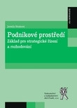 Podnikové prostředí základ pro strategické řízení a rozhodování Podnikové prostředí základ pro strategické řízení a rozhodování
