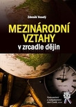 Mezinárodní vztahy v zrcadle dějin Mezinárodní vztahy v zrcadle dějin