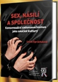 Sex, násilí a společnost. Konsensuální násilí jako kulturní prvek sexuality Sex, násilí a společnost. Konsensuální násilí jako kulturní prvek sexuality