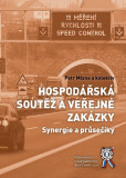 Hospodářská soutěž a veřejné zakázky. Synergie a průsečíky Hospodářská soutěž a veřejné zakázky. Synergie a průsečíky