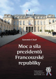 Moc a síla prezidentů Francouzské republiky Moc a síla prezidentů Francouzské republiky
