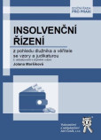 Insolvenční řízení z pohledu dlužníka a věřitele se vzory a judikaturou Insolvenční řízení z pohledu dlužníka a věřitele se vzory a judikaturou
