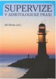 Supervize v adiktologické praxi Supervize v adiktologické praxi