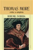 Thomas More - světec a utopista Thomas More - světec a utopista