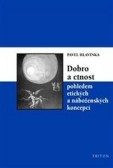 Dobro a ctnost pohledem etických a náboženských Dobro a ctnost pohledem etických a náboženských