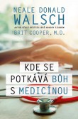 Kde se potkává Bůh s medicínou Kde se potkává Bůh s medicínou