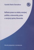 Reflexie praxe na otázky verejnej politiky a ekonomiky, práva a verejnej správy Slovenska Reflexie praxe na otázky verejnej politiky a ekonomiky, práva a verejnej správy Slovenska