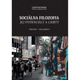 Sociálna filozofia. Jej potenciály a limity Sociálna filozofia. Jej potenciály a limity