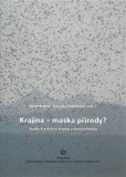 Krajina – maska přírody? Krajina – maska přírody?