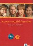 K nové maturitě bez obav - kniha testů ze španělského jazyka