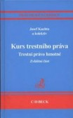 Kurs trestního práva. Trestní právo hmotné. Zvláštní část Kurs trestního práva. Trestní právo hmotné. Zvláštní část