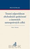 Trestní odpovědnost obchodních společností a územních samosprávných celků Trestní odpovědnost obchodních společností a územních samosprávných celků