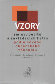 Vzory smluv, petitů a zakládacích listin podle nového občanského zákoníku Vzory smluv, petitů a zakládacích listin podle nového občanského zákoníku