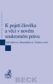 K pojetí člověka a věci v novém soukromém právu K pojetí člověka a věci v novém soukromém právu