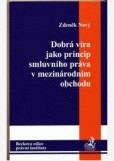 Dobrá víra jako princip smluvního práva v mezinárodním obchodu Dobrá víra jako princip smluvního práva v mezinárodním obchodu