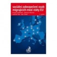 Sociální zabezpečení osob migrujících mezi státy EU, 2. vydání Sociální zabezpečení osob migrujících mezi státy EU, 2. vydání