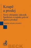 Koupě a prodej. Nový občanský zákoník. Společná evropská právní úprava prodeje Koupě a prodej. Nový občanský zákoník. Společná evropská právní úprava prodeje