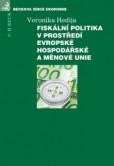 Fiskální politika v prostředí Evropské hospodářské a měnové unie Fiskální politika v prostředí Evropské hospodářské a měnové unie